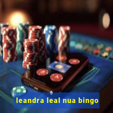 leandra leal nua bingo